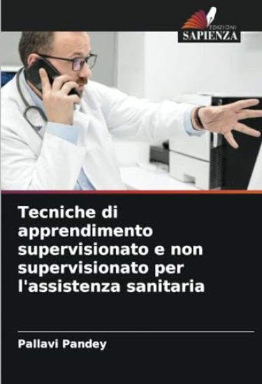 Tecniche di apprendimento supervisionato e non supervisionato per l'assistenza sanitaria