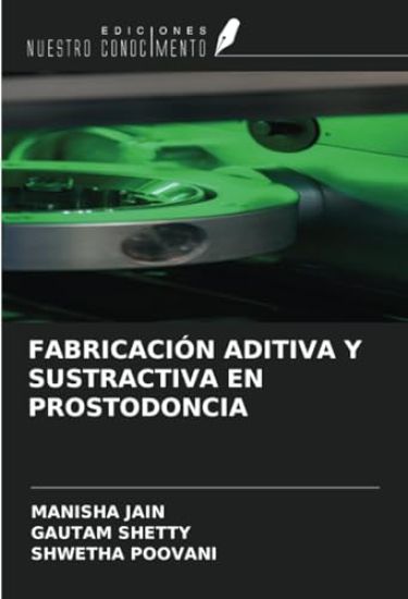 FABRICACIÓN ADITIVA Y SUSTRACTIVA EN PROSTODONCIA