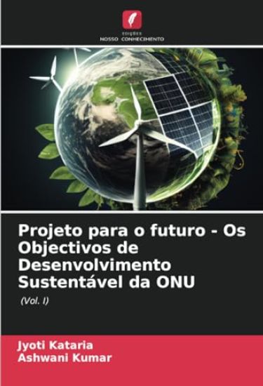 Projeto para o futuro - Os Objectivos de Desenvolvimento Sustentável da ONU
