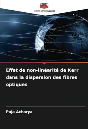 Effet de non-linéarité de Kerr dans la dispersion des fibres optiques – Puja Acharya, kirjan kansikuva