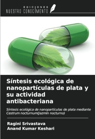 Síntesis ecológica de nanopartículas de plata y su actividad antibacteriana