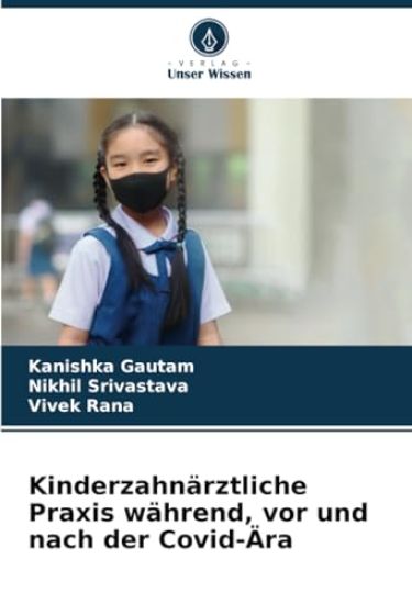 Kinderzahnärztliche Praxis während, vor und nach der Covid-Ära