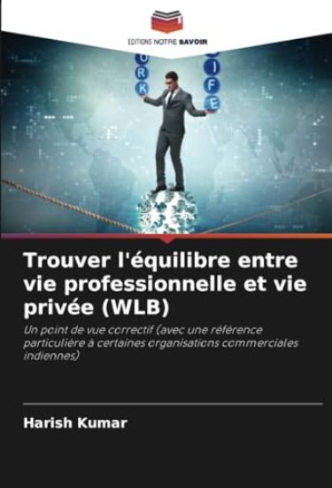 Trouver l'équilibre entre vie professionnelle et vie privée (WLB)