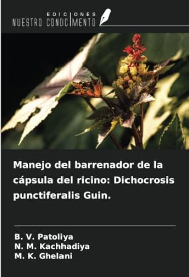 Manejo del barrenador de la cápsula del ricino: Dichocrosis punctiferalis Guin.