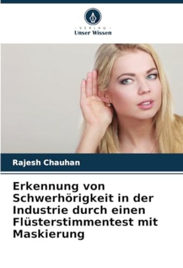 Erkennung von Schwerhörigkeit in der Industrie durch einen Flüsterstimmentest mit Maskierung