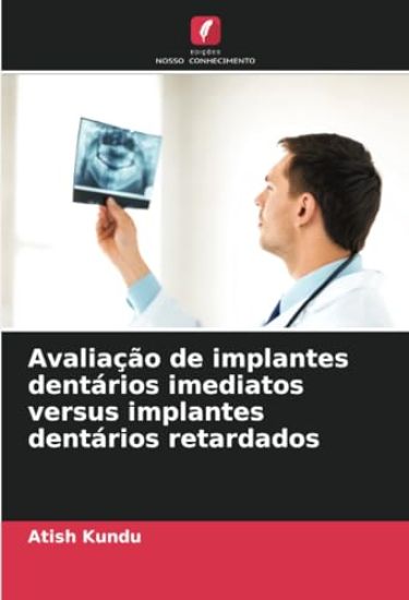 Avaliação de implantes dentários imediatos versus implantes dentários retardados