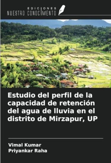 Estudio del perfil de la capacidad de retención del agua de lluvia en el distrito de Mirzapur, UP