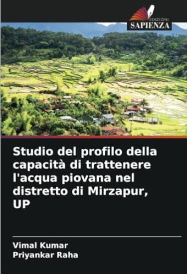 Studio del profilo della capacità di trattenere l'acqua piovana nel distretto di Mirzapur, UP
