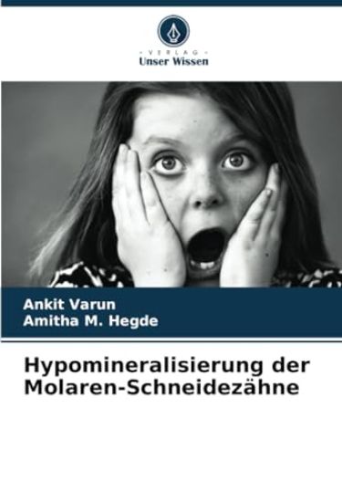 Hypomineralisierung der Molaren-Schneidezähne – Ankit Varun, kirjan kansikuva