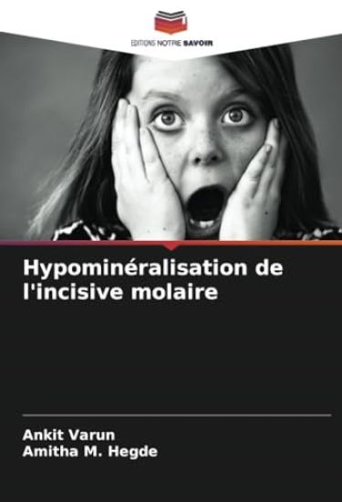 Hypominéralisation de l'incisive molaire – Ankit Varun, kirjan kansikuva