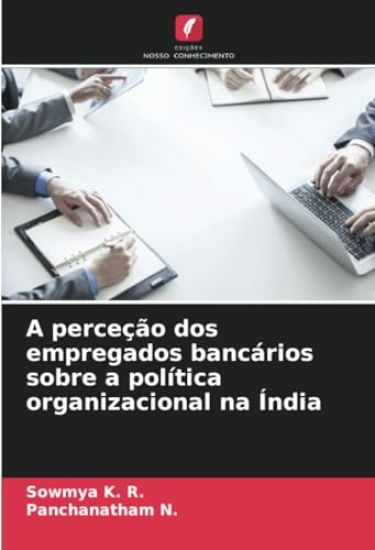 A perceção dos empregados bancários sobre a política organizacional na Índia