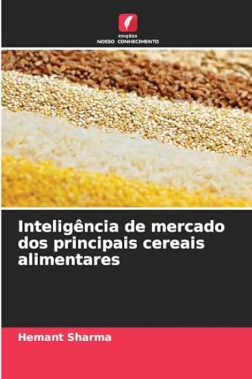 Inteligência de mercado dos principais cereais alimentares