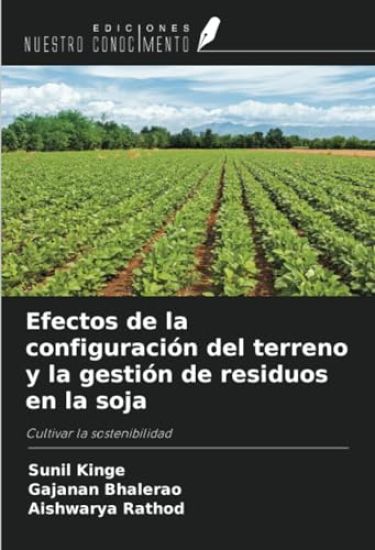 Efectos de la configuración del terreno y la gestión de residuos en la soja