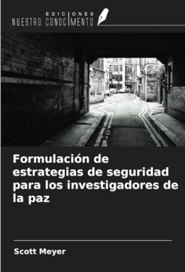 Formulación de estrategias de seguridad para los investigadores de la paz