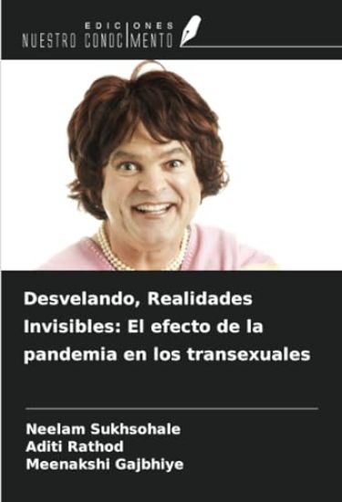Desvelando, Realidades Invisibles: El efecto de la pandemia en los transexuales