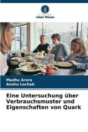 Eine Untersuchung über Verbrauchsmuster und Eigenschaften von Quark – Madhu Arora, kirjan kansikuva