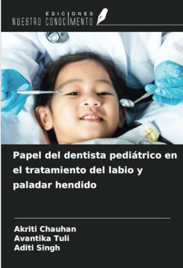Papel del dentista pediátrico en el tratamiento del labio y paladar hendido