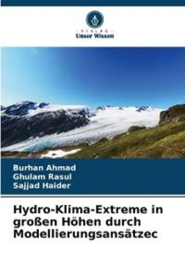 Hydro-Klima-Extreme in großen Höhen durch Modellierungsansätze?