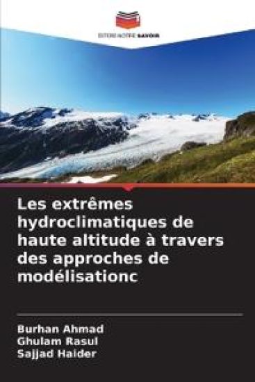 Les extrêmes hydroclimatiques de haute altitude à travers des approches de modélisation?