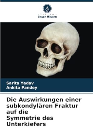Die Auswirkungen einer subkondylären Fraktur auf die Symmetrie des Unterkiefers – Sarita Yadav, kirjan kansikuva
