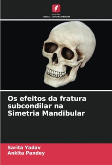 Os efeitos da fratura subcondilar na Simetria Mandibular – Sarita Yadav, kirjan kansikuva