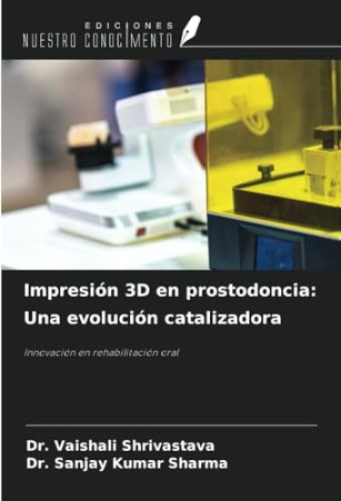 Impresión 3D en prostodoncia: Una evolución catalizadora