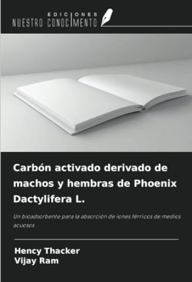 Carbón activado derivado de machos y hembras de Phoenix Dactylifera L.