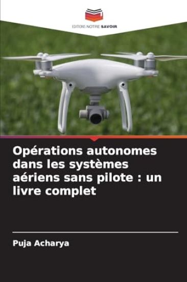 Opérations autonomes dans les systèmes aériens sans pilote – Puja Acharya, kirjan kansikuva