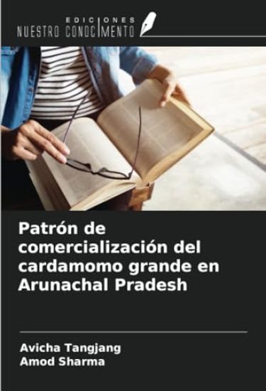 Patrón de comercialización del cardamomo grande en Arunachal Pradesh
