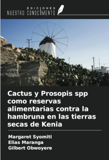 Cactus y Prosopis spp como reservas alimentarias contra la hambruna en las tierras secas de Kenia