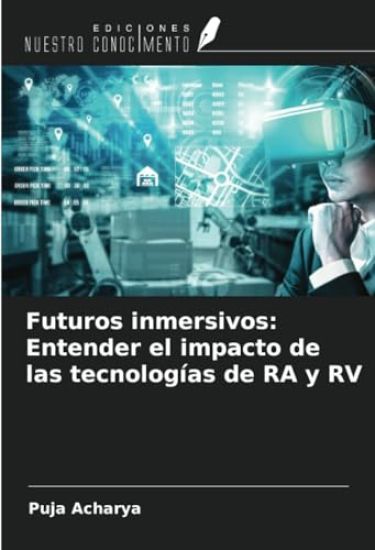 Futuros inmersivos: Entender el impacto de las tecnologías de RA y RV