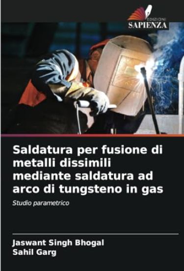 Saldatura per fusione di metalli dissimili mediante saldatura ad arco di tungsteno in gas