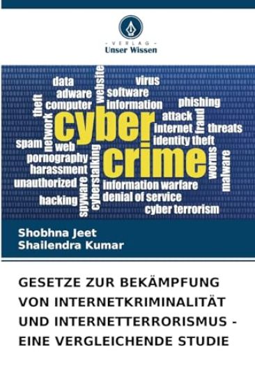 Gesetze Zur Bekämpfung Von Internetkriminalität Und Internetterrorismus - Eine Vergleichende Studie