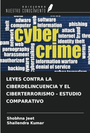 LEYES CONTRA LA CIBERDELINCUENCIA Y EL CIBERTERRORISMO - ESTUDIO COMPARATIVO