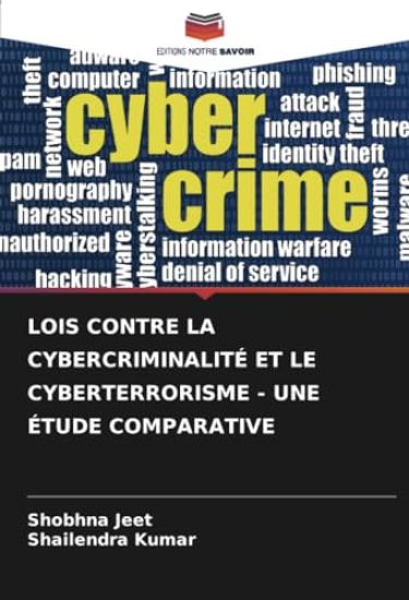 Lois Contre La Cybercriminalité Et Le Cyberterrorisme - Une Étude Comparative