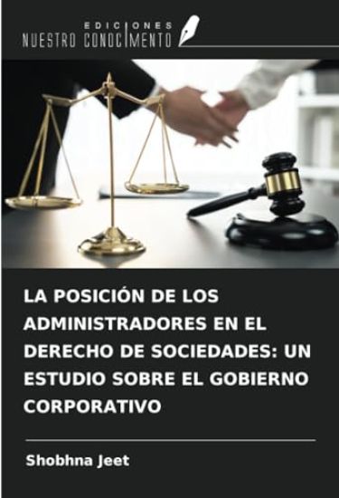 LA POSICIÓN DE LOS ADMINISTRADORES EN EL DERECHO DE SOCIEDADES: UN ESTUDIO SOBRE EL GOBIERNO CORPORATIVO