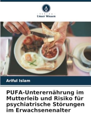 PUFA-Unterernährung im Mutterleib und Risiko für psychiatrische Störungen im Erwachsenenalter