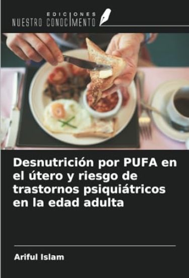 Desnutrición por PUFA en el útero y riesgo de trastornos psiquiátricos en la edad adulta