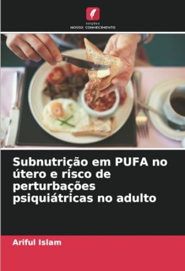 Subnutrição em PUFA no útero e risco de perturbações psiquiátricas no adulto