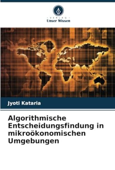 Algorithmische Entscheidungsfindung in mikroökonomischen Umgebungen