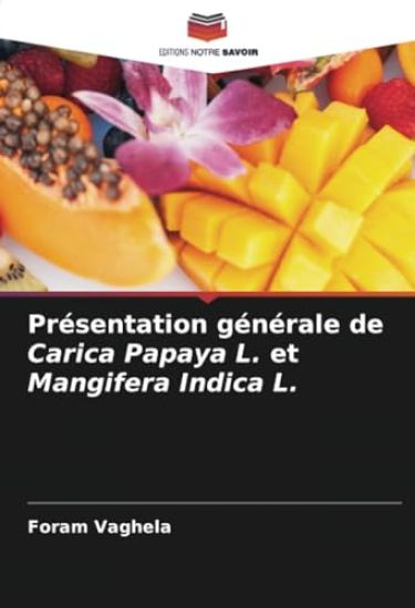 Présentation générale de Carica Papaya L. et Mangifera Indica L.