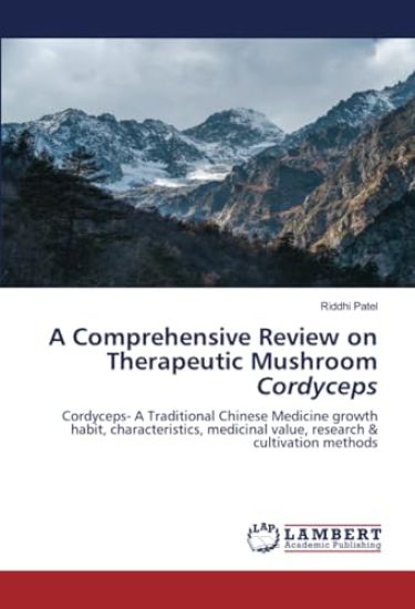 A Comprehensive Review on Therapeutic Mushroom Cordyceps