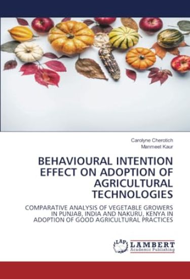 Behavioural Intention Effect on Adoption of Agricultural Technologies