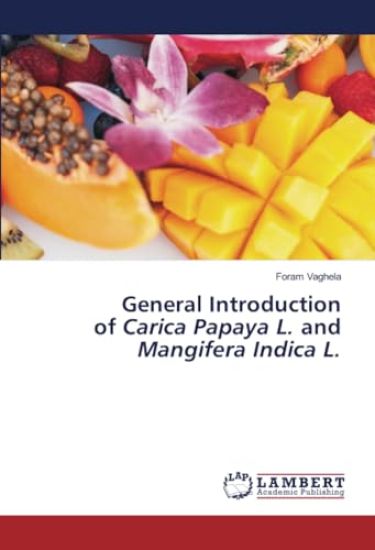 General Introduction of Carica Papaya L. and Mangifera Indica L.