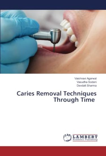 Caries Removal Techniques Through Time