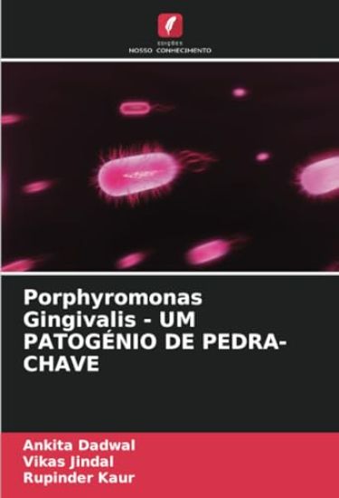Porphyromonas Gingivalis - UM PATOGÉNIO DE PEDRA-CHAVE