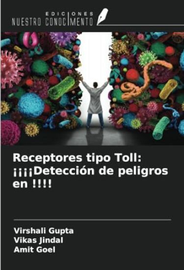 Receptores tipo Toll: ¡¡¡¡Detección de peligros en !!!! – Virshali Gupta, kirjan kansikuva