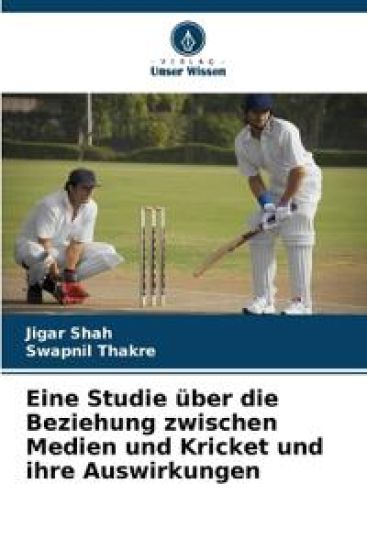 Eine Studie über die Beziehung zwischen Medien und Kricket und ihre Auswirkungen