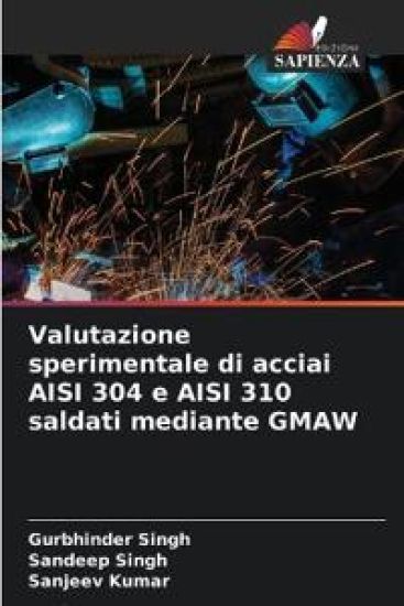 Valutazione sperimentale di acciai AISI 304 e AISI 310 saldati mediante GMAW