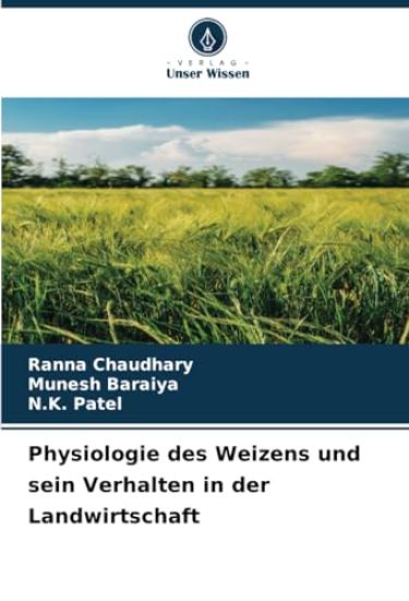 Physiologie des Weizens und sein Verhalten in der Landwirtschaft